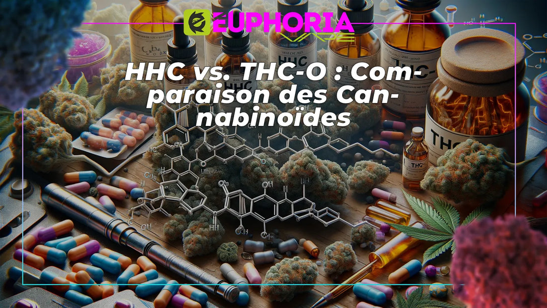 Comparaison HHC vs. THC-O : différences de puissance, effets et modes d'utilisation | E-Euphoria Vape.