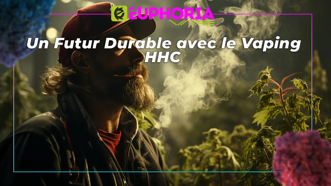 Un Futur Durable avec le Vaping HHC